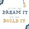 dream it, build it quote